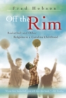 Off the Rim Volume 1 : Basketball and Other Religions in a Carolina Childhood - Book