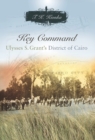 Key Command Volume 1 : Ulysses S. Grant's District of Cairo - Book