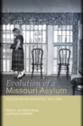 Evolution of a Missouri Asylum : Fulton State Hospital, 1851-2006 - Book