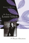 The Poetry of Louise Gluck : A Thematic Introduction - Book