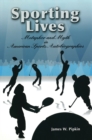 Sporting Lives : Metaphor and Myth in American Sports Autobiographies - Book