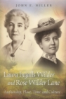 Laura Ingalls Wilder and Rose Wilder Lane : Authorship, Place, Time, and Culture - Book