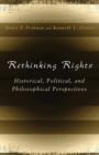 Rethinking Rights : Historical, Political, and Philosophical Perspectives - Book