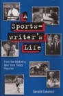 A Sportswriter's Life : From the Desk of a New York Times Reporter - Book