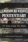 The Missouri State Penitentiary : 170 Years inside ""The Walls - Book