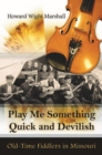 Play Me Something Quick and Devilish : Old-Time Fiddlers in Missouri - Book