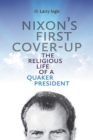 Nixon's First Cover-up : The Religious Life of a Quaker's President - Book