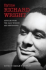 Byline, Richard Wright : Articles from the Daily Worker and New Masses - Book