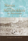 Slaves and Slaveholders In Bermuda, 1616-1782 - Book