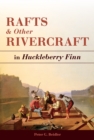 Rafts and Other Rivercraft : in Huckleberry Finn - Book