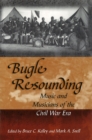 Bugle Resounding : Music and Musicians of the Civil War Era - Book