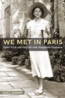 We Met in Paris : Grace Frick and Her Life with Marguerite Yourcenar - Book