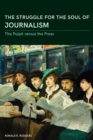 The Struggle for the Soul of Journalism : The Pulpit versus the Press, 1833-1923 - Book