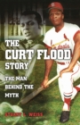 The Curt Flood Story : The Man Behind the Myth - Book