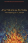 Journalistic Autonomy : The Genealogy of a Concept - Book
