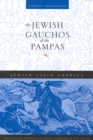 The Jewish Gauchos of the Pampas - Book