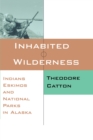 Inhabited Wilderness : Indians, Eskimos, and National Parks in Alaska - Book