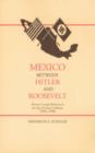 Mexico Between Hitler and Roosevelt : Mexican Foreign Relations in the Age of Lazaro Cardenas - Book