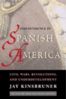 Independence in Spanish America : Civil Wars, Revolutions and Underdevelopment - Book