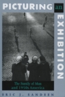 Picturing an Exhibition : The Family of Man and 1950s America - Book