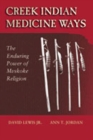 Creek Indian Medicine Ways : The Enduring Power of the Mvskoke Religion - Book