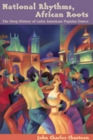 National Rhythms, African Roots : The Deep History of Latin American Popular Dance - Book