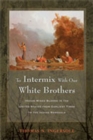 To Intermix with Our White Brothers : Indian Mixed Bloods in the United States from the Earliest Times to the Indian Removals - Book