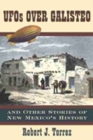 UFOs Over Galisteo : And Other Stories of New Mexico's History - Book