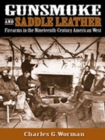 Gunsmoke and Saddle Leather : Firearms in the Nineteenth Century American West - Book