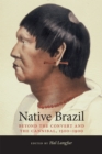 Native Brazil : Beyond the Convert and the Cannibal, 1500-1900 - Book