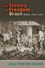 From Slavery to Freedom in Brazil : Bahia, 1835-1900 - Book