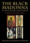 The Black Madonna in Latin America and Europe : Tradition and Transformation - Book