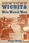 Cowtown Wichita and the Wild, Wicked West - eBook