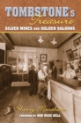 Tombstone's Treasure : Silver Mines and Golden Saloons - Sherry Monahan