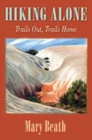 Hiking Alone : Trails Out, Trails Home - Book