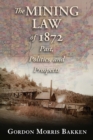 The Mining Law of 1872 : Past, Politics, and Prospects - Book