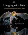 Hanging with Bats : Ecobats, Vampires, and Movie Stars - Book