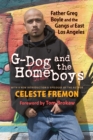 G-Dog and the Homeboys : Father Greg Boyle and the Gangs of East Los Angeles - Book