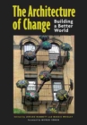 The Architecture of Change : Building a Better World - Book
