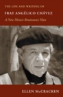 The Life and Writing of Fray Angelico Chavez : A New Mexico Renaissance Man - Book