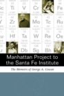 Manhattan Project to the Santa Fe Institute : The Memoirs of George A. Cowan - eBook
