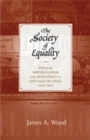 The Society of Equality : Popular Republicanism and Democracy in Santiago de Chile, 1818-1851 - Book