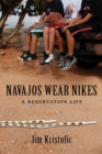 Navajos Wear Nikes : A Reservation Life - Book
