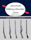 American Military Shoulder Arms, Volume II : From the 1790s to the End of the Flintlock Period - eBook
