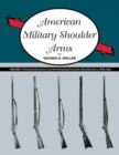 American Military Shoulder Arms, Volume III : Flintlock Alterations and Muzzleloading Percussion Shoulder Arms, 1840-1865 - Book
