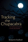 Tracking the Chupacabra : The Vampire Beast in Fact, Fiction and Folklore - Book