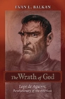 The Wrath of God : Lope de Aguirre, Revolutionary of the Americas - Book