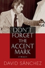 Don't Forget the Accent Mark : A Memoir - Book