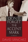 Don't Forget the Accent Mark : A Memoir - eBook