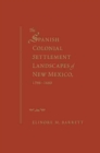 The Spanish Colonial Settlement Landscapes of New Mexico, 1598-1680 - Book